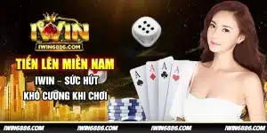 tien-len-mien-nam-iwin-suc-hut-kho-cuong-khi-choi