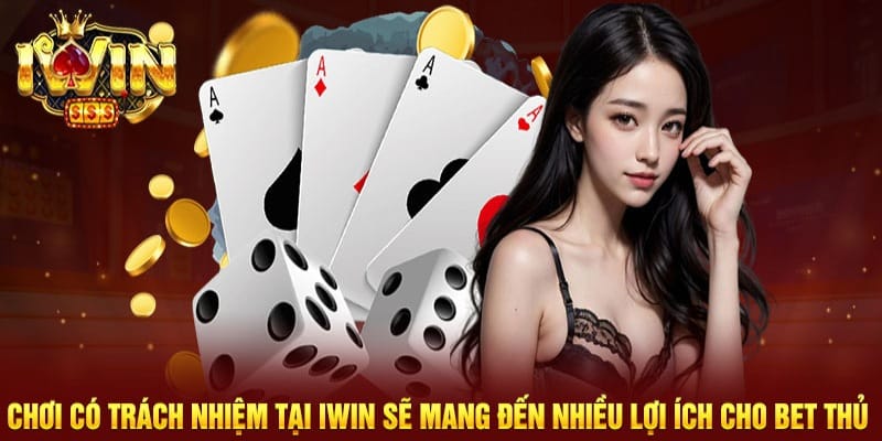 Chính sách chơi có trách nhiệm khi tham gia tại Iwin